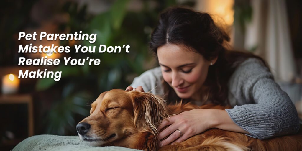 Pet Parenting Mistakes You Don’t Even Realise You’re Making — According to Vets!
